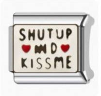 Shut up & Kiss Me